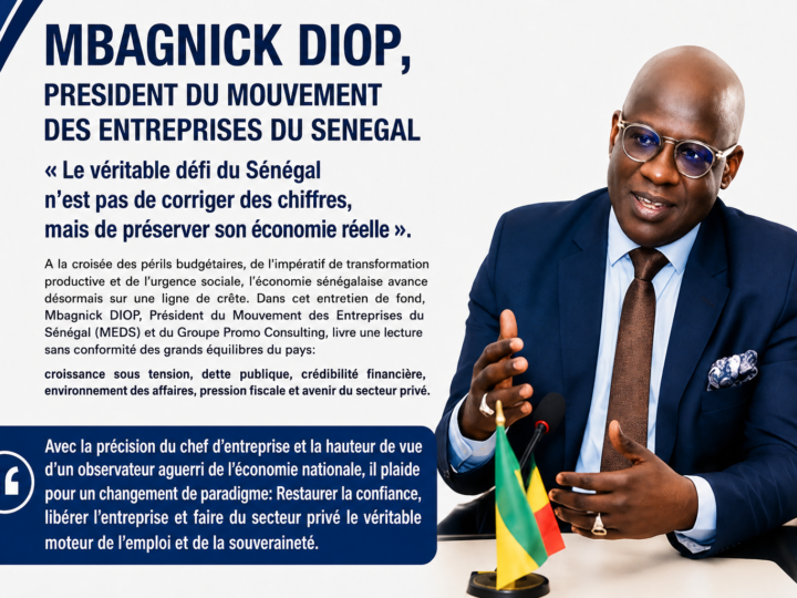 MBAGNICK DIOP : « LE VÉRITABLE DÉFI DU SÉNÉGAL N’EST PAS DE CORRIGER DES CHIFFRES, MAIS DE PRÉSERVER SON ÉCONOMIE RÉELLE »